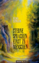 Helma Siepmann - Sterne sprachen einst zu Menschen ...