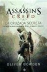 Oliver Bowden - Assassin's creed. La cruzada secreta : la historia jamás contada de Altaïr, el maestro asesino