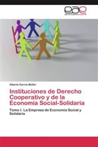 Alberto García Müller - Instituciones de Derecho Cooperativo y de la Economía Social-Solidaria