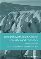 Martin J. Ball, N Muller, Nicole Ball Muller, Nicole/ Ball Muller, Nicole Müller, MULLER NICOLE BALL MARTIN J... - Research Methods in Clinical Linguistics and Phonetics A Practical
