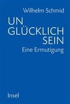 Wilhelm Schmid - Unglücklich sein