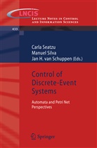 Jan H van Schuppen, Jan H. van Schuppen, Carla Seatzu, Manue Silva, Manuel Silva, Manuel M. Silva... - Control of Discrete-Event Systems