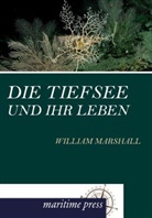 Die Tiefsee und ihr Leben, William Marshall - Die Tiefsee und ihr Leben