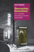 Josef Foschepoth - Überwachtes Deutschland