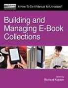 Richard B. Kaplan, Richard Kaplan - Building and Managing e-Book Collections