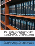 Fanny Mendelssohn Hensel, Sebastian Hensel, Felix Mendelssohn Bartholdy, Felix Mendelssohn-Bartholdy - Die Familie Mendelssohn: 1729-1847. Nach Briefen Und Tagebüchern...