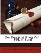 Ludwig Burger, Theodor Fontane - Der Deutsche Krieg Von 1866: Der Feldzug In West- Und Mitteldeutschlaland...
