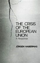 Habermas, J. Rgen Habermas, Jeurgen Habermas, Jurgen Habermas, Jürgen Habermas - Crisis of the European Union