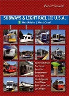 Robert Schwandl - Subways & Light Rail in den USA 2: Der Westen. Bd.2