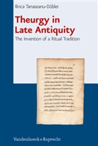 Ilinca Tanaseanu-Döbler - Theurgy in Late Antiquity
