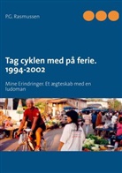 P G Rasmussen, P. G. Rasmussen, P.G. Rasmussen - Tag cyklen med på ferie. 1994-2002