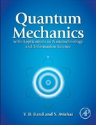 Yshai Avishai, Avishai Yshai, Yehuda Band, Yehuda B. Band, Yehuda B. (Department of Physics Band, Yehuda B. (Yehuda Band Band... - Quantum Mechanics With Applications to Nanotechnology and