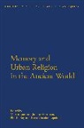 Martin Bommas, Martin (EDT)/ Theodorakopolous Bommas, Juliette Harrisson, Phoebe Roy, Martin Bommas, Juliette Harrisson... - Memory and Urban Religion in the Ancient World