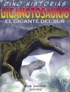 Rob Shone - Giganotosaurio. El Gigante del Sur
