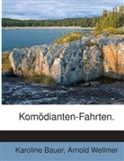 Karoline Bauer, Arnold Wellmer - Komödianten-fahrten...