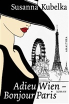 Susanna Kubelka - Adieu Wien - Bonjour Paris