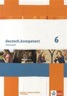 deutsch.kompetent, Ausgabe Sachsen, Sachsen-Anhalt, Thüringen: deutsch.kompetent 6. Ausgabe Sachsen, Sachsen-Anhalt, Thüringen
