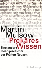 Martin Mulsow - Prekäres Wissen