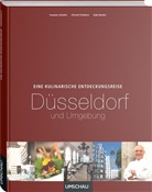 Bender, Gabriele Bender, Schalle, Susann Schaller, Susanne Schaller, Trimbor... - Eine kulinarische Entdeckungsreise durch Düsseldorf