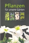Pflanzen für unsere Gärten