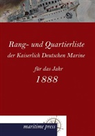 Kaiserliche Admiralität - Rang- und Quartierliste der Kaiserlich Deutschen Marine für das Jahr 1888