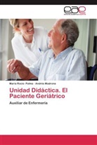 Andrés Madrona, Mª Rocío Palma, Maria R. Palma, María Rocí Palma, María Rocío Palma - Unidad Didáctica. El Paciente Geriátrico