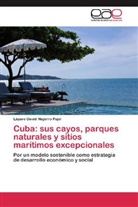 Lázaro David Najarro Pujol - Cuba: sus cayos, parques naturales y sitios marítimos excepcionales