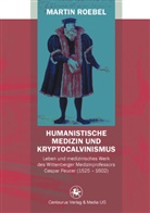 Martin Roebel - Humanistische Medizin und Kryptocalvinismus