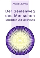 Ehrin Anand, Ehring Anand - Der Seelenweg des Menschen