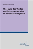 Philippe Kneubuehler, Philippe Kneubühler - Theologie des Wortes und Sakramentenlehre im Johannesevangelium