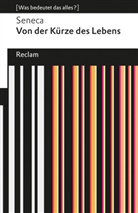 Seneca, der Jüngere Seneca - Von der Kürze des Lebens