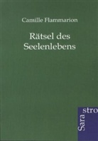 Camille Flammarion - Rätsel des Seelenlebens