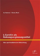 Ina Hawener, Denni Mank, Dennis Mank - L-Carnitin als Nahrungsergänzungsmittel: Eine sportmedizinische Betrachtung