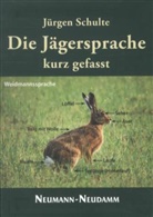 Jürgen Schulte - Die Jägersprache kurz gefasst