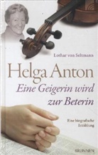 Lothar von Seltmann - Helga Anton - eine Geigerin wird zur Beterin