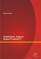 Wenke Pietsch - Arbeitslose Jugend: (K)ein Problem!?!