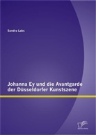 Sandra Labs - Johanna Ey und die Avantgarde der Düsseldorfer Kunstszene