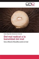 Karla Alejandra Hernández Alvarado - Del mal radical a la banalidad del mal