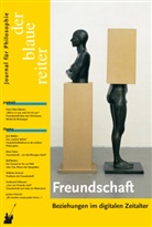 Friedri Dieckmann, Friedrich Dieckmann, Joche Hörisch, Jochen Hörisch, Wilhel Schmid, Wilhelm Schmid... - Der Blaue Reiter. Journal für Philosophie - 32: Der Blaue Reiter. Journal für Philosophie / Freundschaft