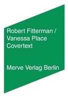 Robert Fitterman, Robert Fittermann, Patrick Greaney, Vane Place, Vanessa Place, Swantje Lichtenstein - Covertext