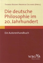 Thomas Bedorf, Andreas Gelhard - Die deutsche Philosophie im 20. Jahrhundert