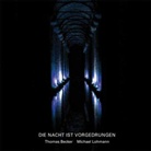 Thomas Becker, Michael Lohmann - Die Nacht ist vorgedrungen, 1 Audio-CD (Audiolibro)