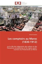 Ahmed Saadani, Saadani-a - Les comptoirs au maroc 1830-1912