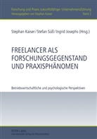 Ingrid Josephs, Stephan Kaiser, Stefan Süß - Freelancer als Forschungsgegenstand und Praxisphänomen