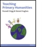 Russell Grigg, Russell (Lecturer in History Grigg, Sioned Hughes - Teaching Primary Humanities