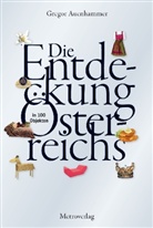 Gregor Auenhammer - Die Entdeckung Österreichs in 100 Objekten