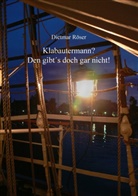 Dietmar Röser - Klabautermann? Den gibt's doch gar nicht!