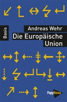Andreas Wehr - Die Europäische Union