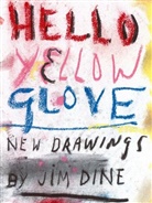 Jim Dine - JIM DINE HELLO YELLOW GLOVE