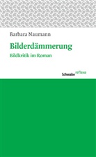 Barbara Naumann - Bilderdämmerung